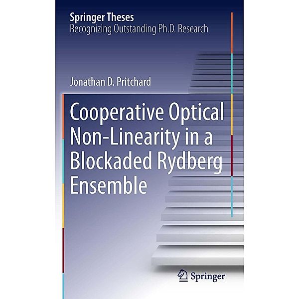 Cooperative Optical Non-Linearity in a Blockaded Rydberg Ensemble / Springer Theses, Jonathan D. Pritchard