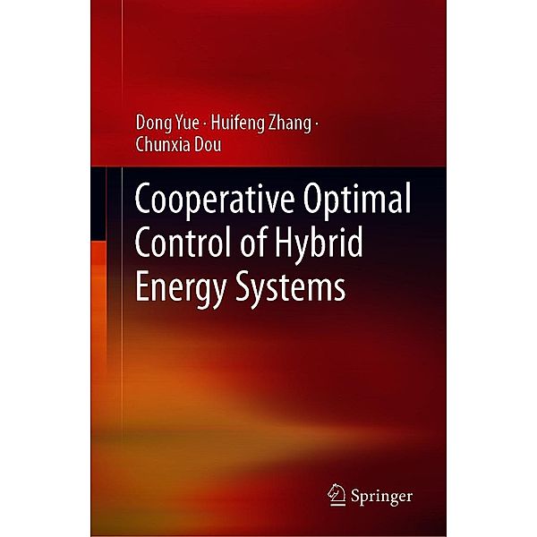 Cooperative Optimal Control of Hybrid Energy Systems, Dong Yue, Huifeng Zhang, Chunxia Dou