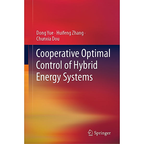 Cooperative Optimal Control of Hybrid Energy Systems, Dong Yue, Huifeng Zhang, Chunxia Dou