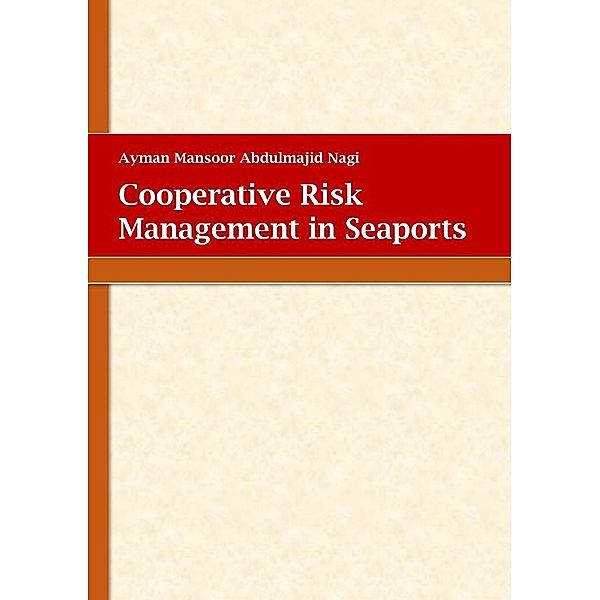 Cooperative Risk Management in Seaports, Ayman Mansoor Abdulmajid Nagi