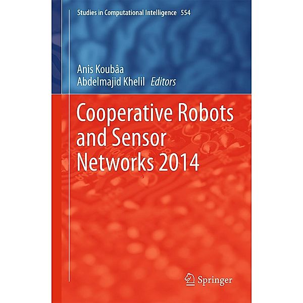 Cooperative Robots and Sensor Networks 2014 / Studies in Computational Intelligence Bd.554