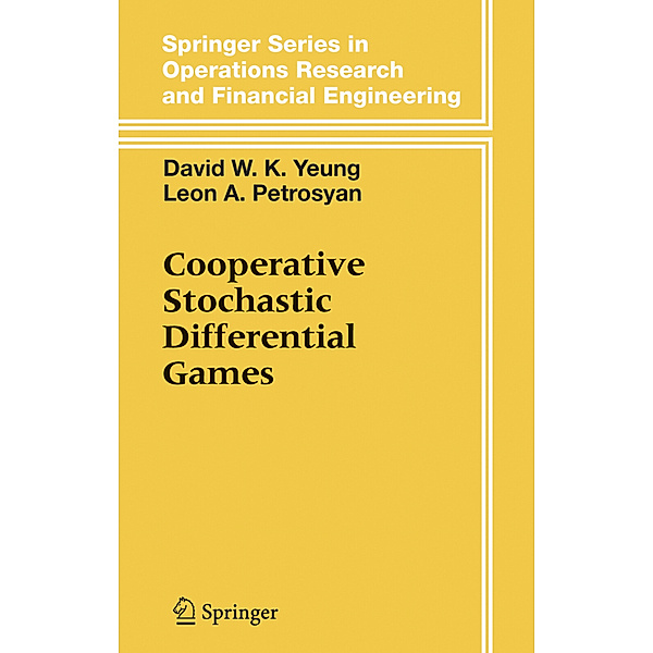 Cooperative Stochastic Differential Games, David W.K. Yeung, Leon A. Petrosjan