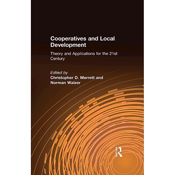 Cooperatives and Local Development, Christopher D. Merrett, Norman Walzer