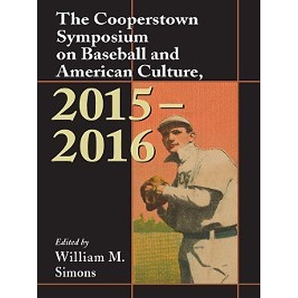 Cooperstown Symposium Series: The Cooperstown Symposium on Baseball and American Culture