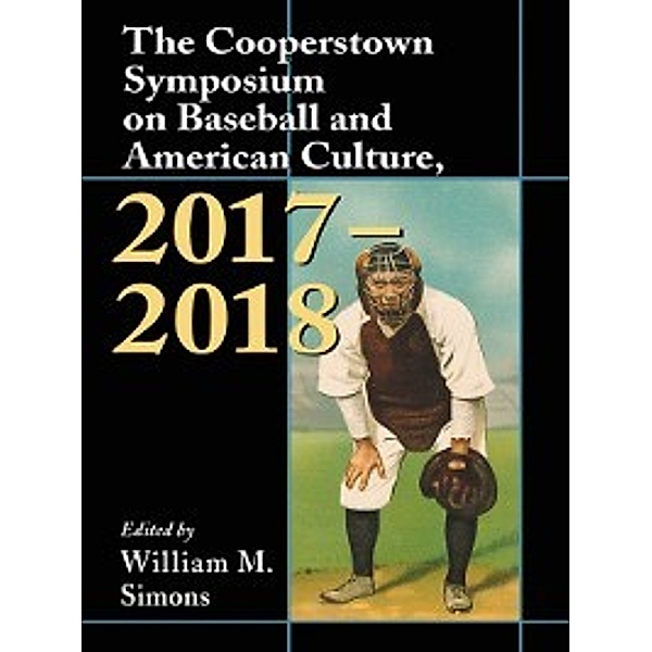 Cooperstown Symposium Series: The Cooperstown Symposium on Baseball and American Culture, 2017-2018