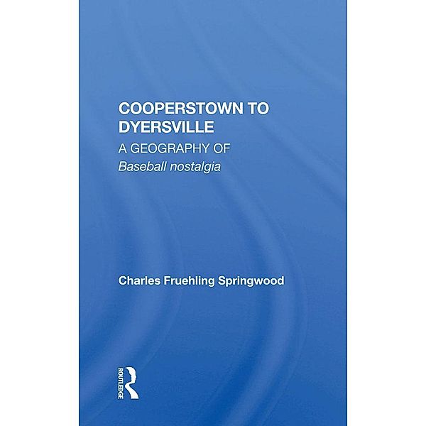 Cooperstown To Dyersville, Charles Fruehling Springwood