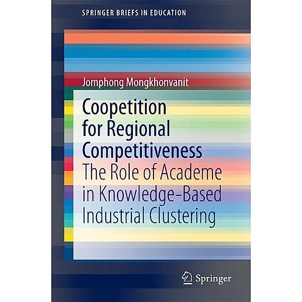 Coopetition for Regional Competitiveness / SpringerBriefs in Education Bd.0, Jomphong Mongkhonvanit
