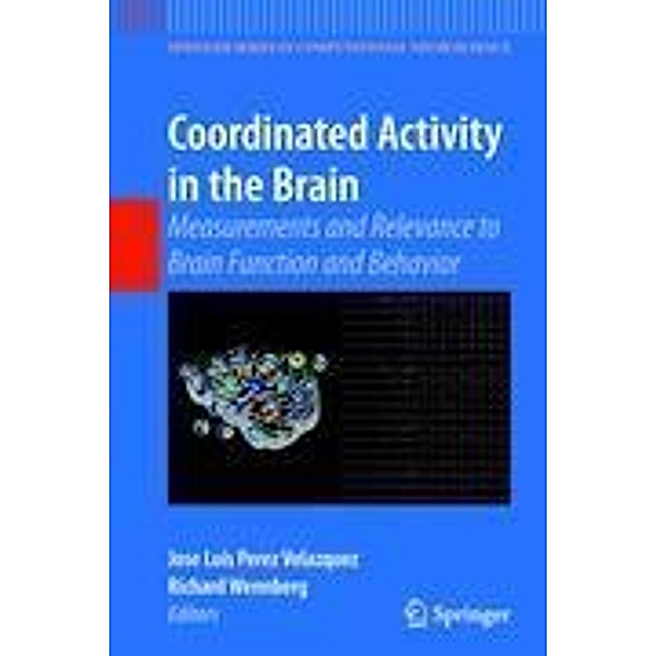 Coordinated Activity in the Brain / Springer Series in Computational Neuroscience Bd.2