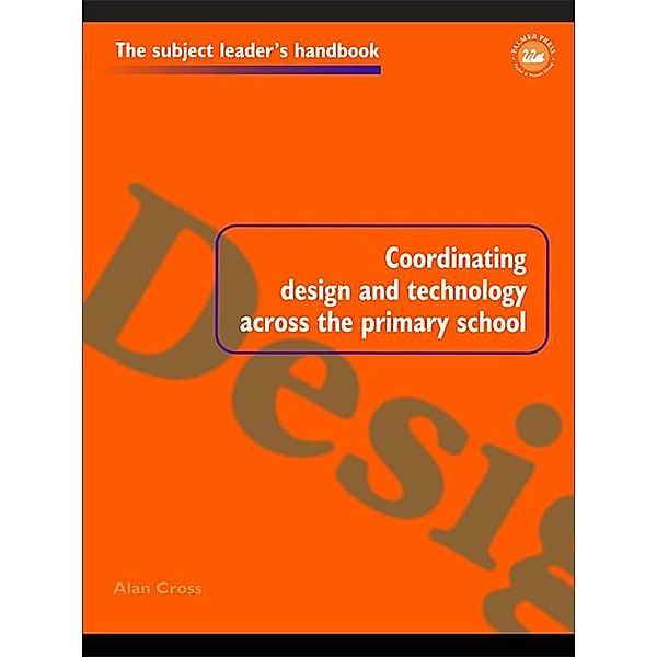 Coordinating Design and Technology Across the Primary School, Alan Cross