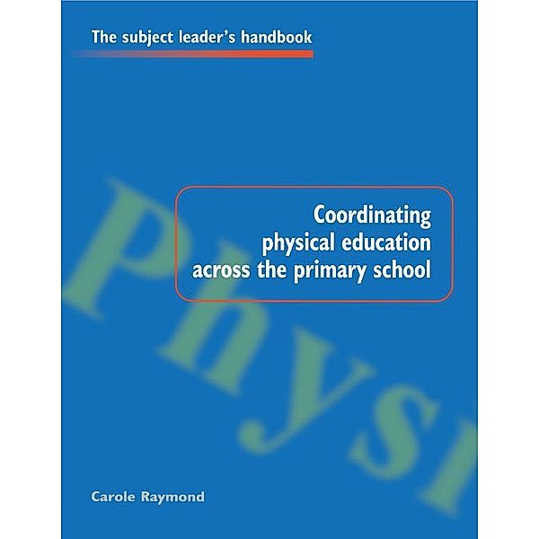 Coordinating Physical Education Across the Primary School, Carole Raymond