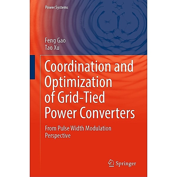 Coordination and Optimization of Grid-Tied Power Converters / Power Systems, Feng Gao, Tao Xu