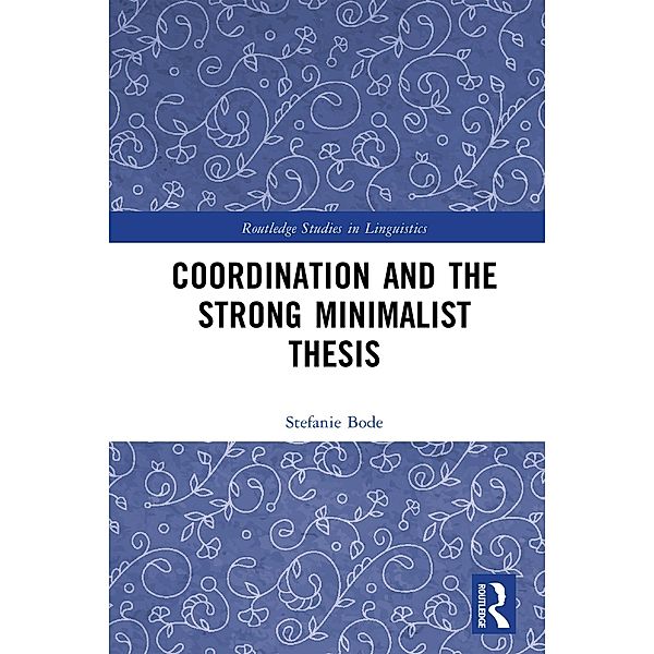 Coordination and the Strong Minimalist Thesis, Stefanie Bode