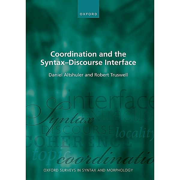 Coordination and the Syntax ? Discourse Interface, Daniel Altshuler, Robert Truswell