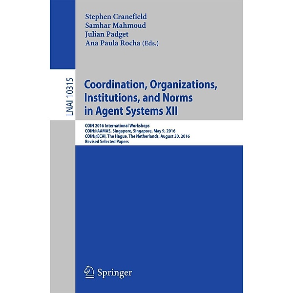 Coordination, Organizations, Institutions, and Norms in Agent Systems XII / Lecture Notes in Computer Science Bd.10315