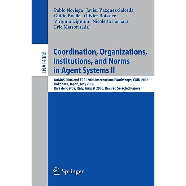 Coordination, Organizations, Institutions, and Norms in Agent Systems II / Lecture Notes in Computer Science Bd.4386