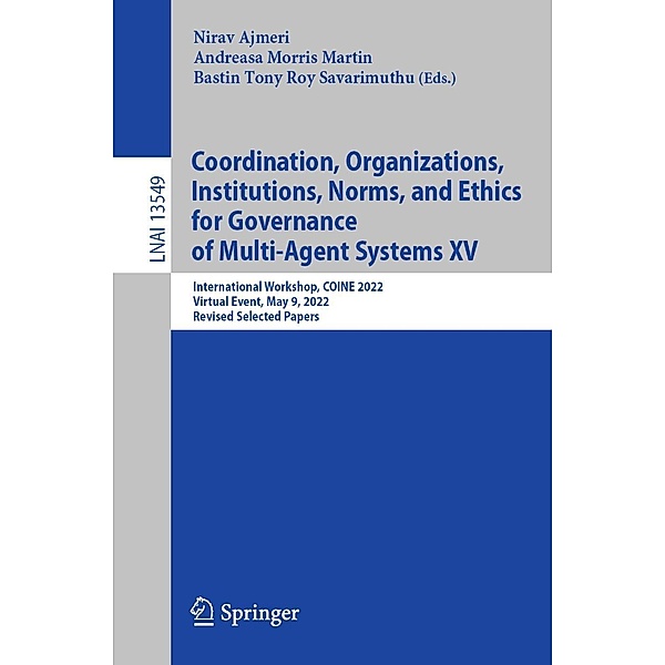 Coordination, Organizations, Institutions, Norms, and Ethics for Governance of Multi-Agent Systems XV / Lecture Notes in Computer Science Bd.13549