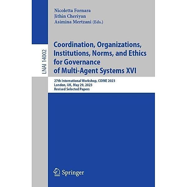 Coordination, Organizations, Institutions, Norms, and Ethics for Governance of Multi-Agent Systems XVI
