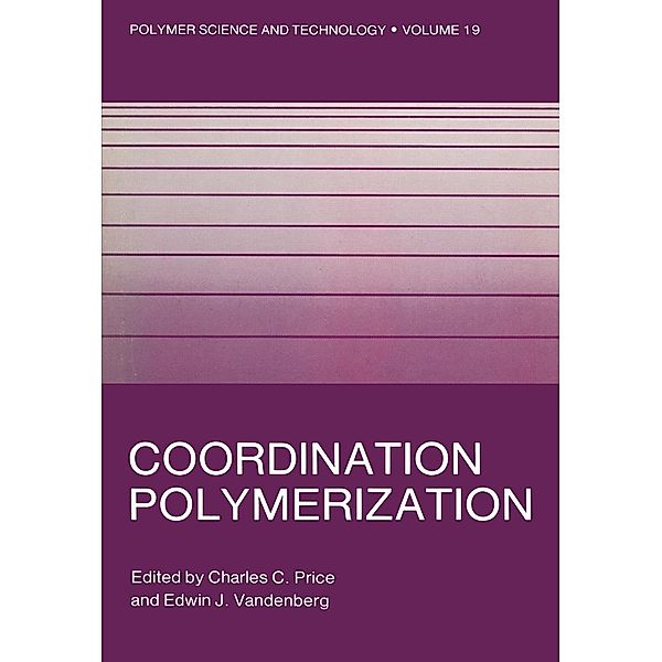 Coordination Polymerization / Polymer Science and Technology Series Bd.19