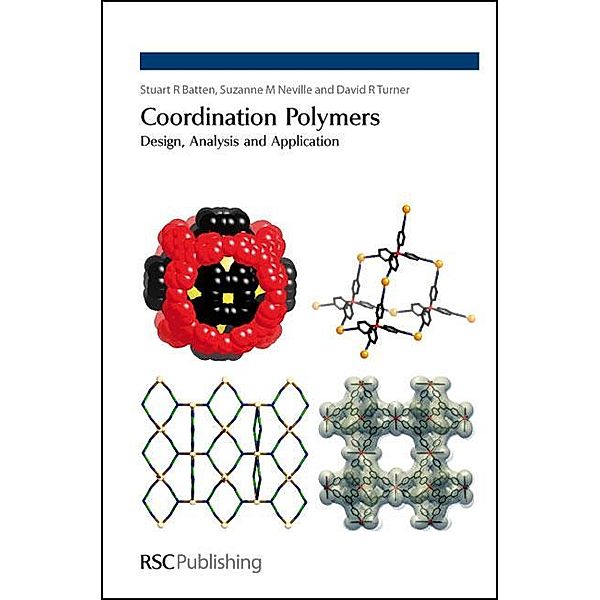 Coordination Polymers, Stuart R Batten, Suzanne M Neville, David R Turner