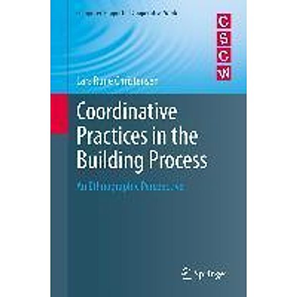 Coordinative Practices in the Building Process / Computer Supported Cooperative Work, Lars Rune Christensen