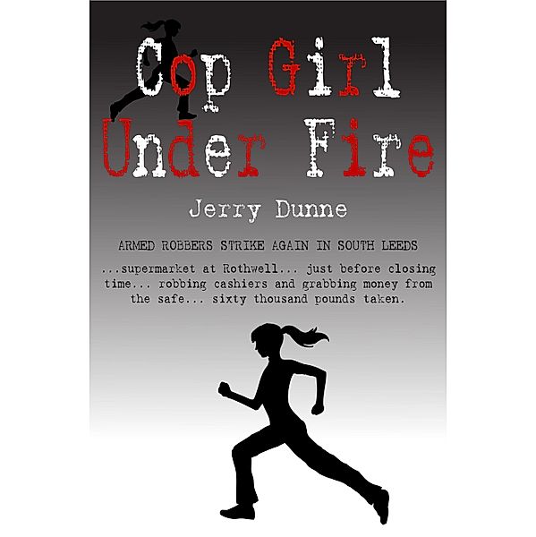 Cop Girl Under Fire / Jerry Dunne, Jerry Dunne