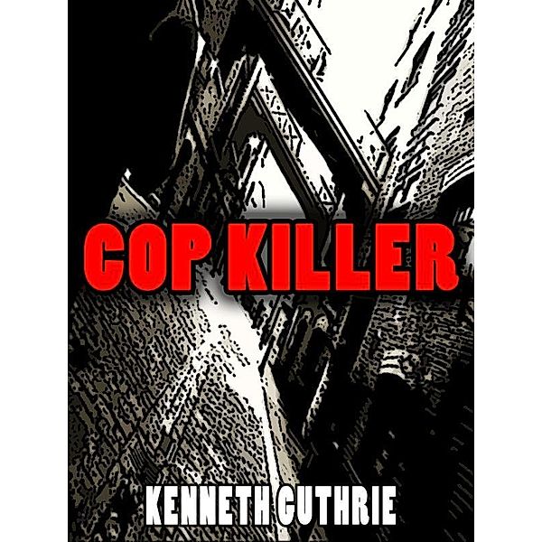 Cop Killer (Death Days Horror Humor Series #7) / Lunatic Ink Publishing, Kenneth Guthrie