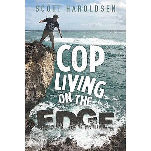 Cop Living on the Edge / Rushmore Press LLC, Scott Haroldsen