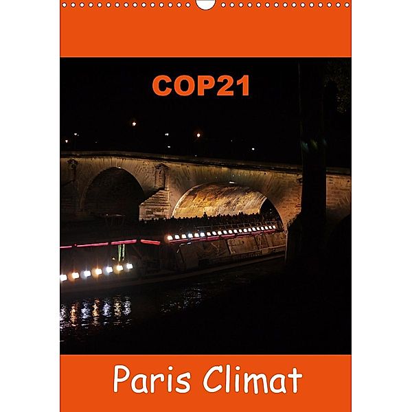 COP21 Paris Climat (Calendrier mural 2021 DIN A3 vertical), Capella MP