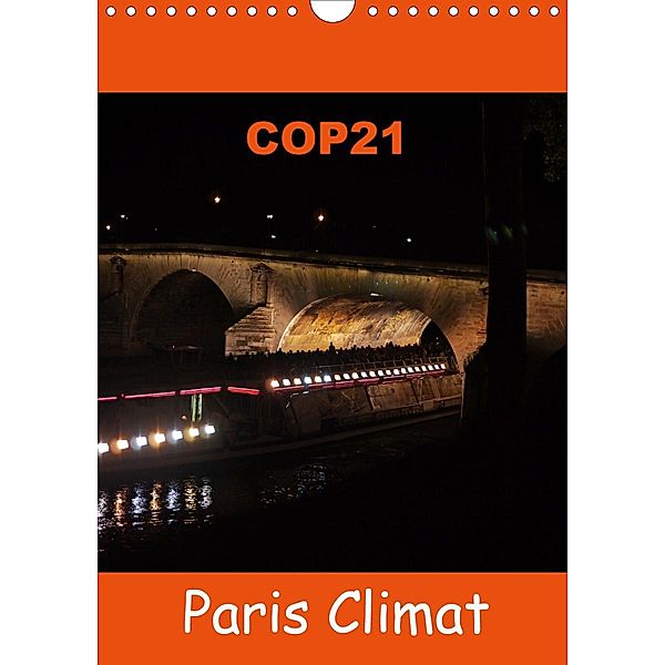 COP21 Paris Climat (Calendrier mural 2021 DIN A4 vertical), Capella MP