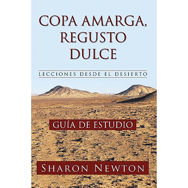 COPA AMARGA, REGUSTO  DULCE  LECCIONES DESDE EL DESIERTO, Sharon Newton
