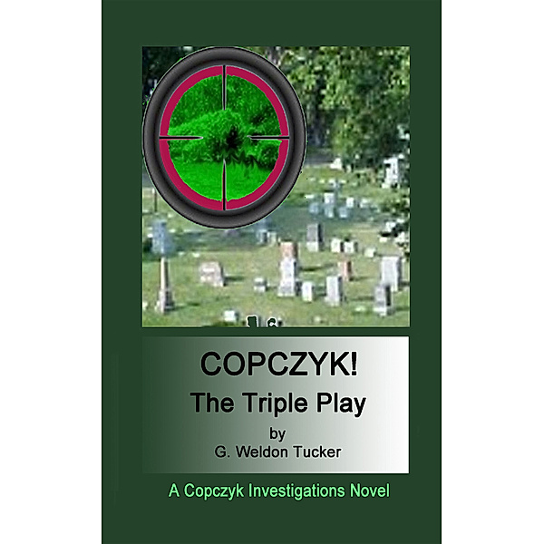 Copczyk!: The Triple Play, G. Weldon Tucker