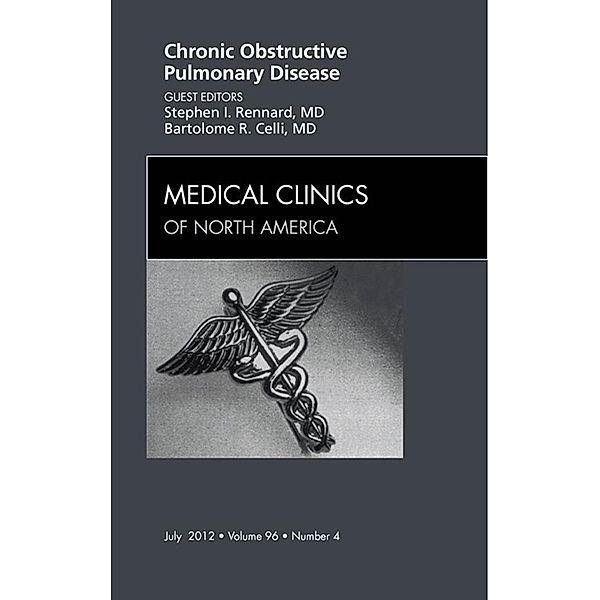 COPD, An Issue of Medical Clinics, Stephen I. Rennard, Bartolome R. Celli