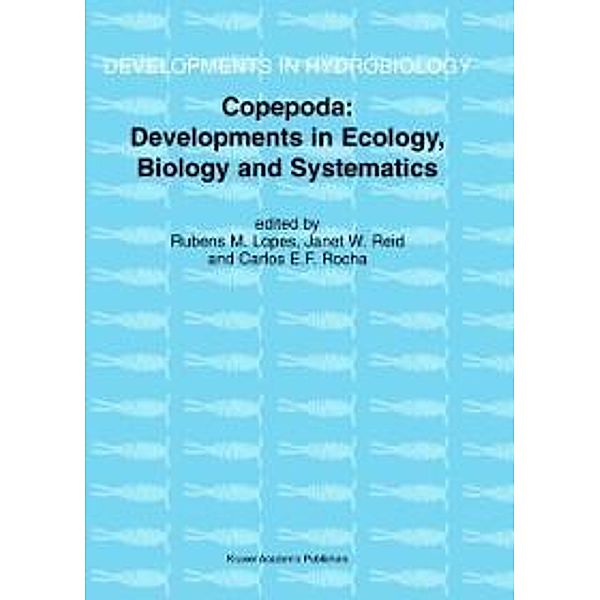 Copepoda: Developments in Ecology, Biology and Systematics / Developments in Hydrobiology Bd.156