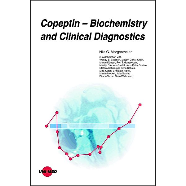 Copeptin - Biochemistry and Clinical Diagnostics / UNI-MED Science, Nils G. Morgenthaler