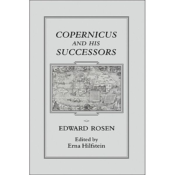Copernicus and his Successors, Edwards Rosen