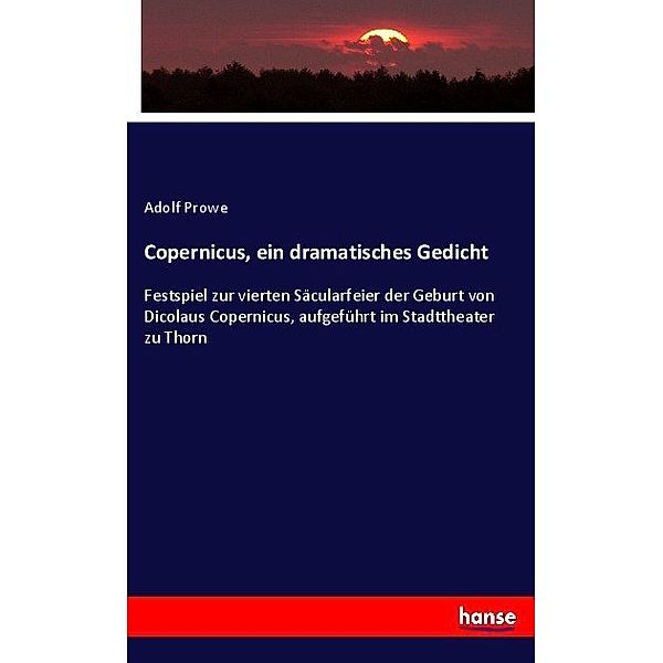 Copernicus, ein dramatisches Gedicht, Adolf Prowe