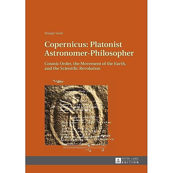 Copernicus: Platonist Astronomer-Philosopher, Vesel Matjaz Vesel