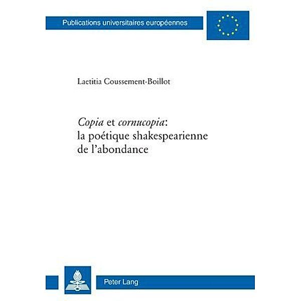 Copia et cornucopia: la poétique shakespearienne de l'abondance, Laetitia Coussement-Boillot