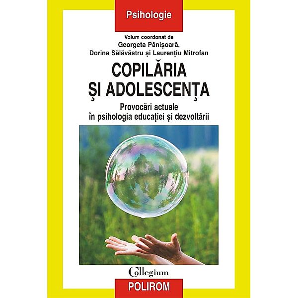 Copilaria si adolescenta: provocari actuale în psihologia educatiei si dezvoltarii / Collegium, Georgeta Pâni¿oara, Dorina Salavastru