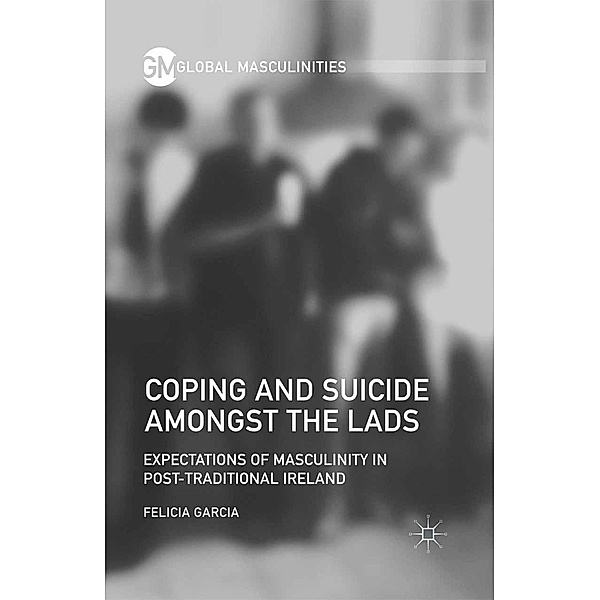 Coping and Suicide amongst the Lads / Global Masculinities, F. Garcia