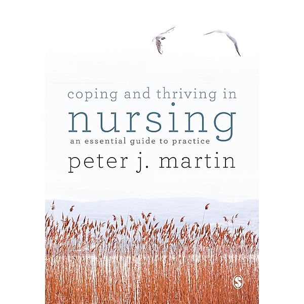 Coping and Thriving in Nursing, Peter Martin