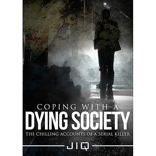 Coping With a Dying Society: The Chilling Accounts of a Serial Killer, JI Q