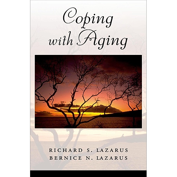 Coping with Aging, Richard S. Lazarus, Bernice N. Lazarus
