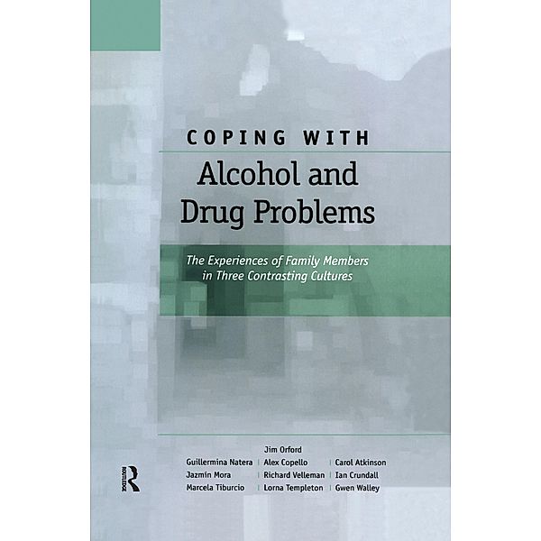 Coping with Alcohol and Drug Problems, Jim Orford, Gwen Walley, Guillermina Natera, Alex Copello, Carol Atkinson, Jazmin Mora, Richard Velleman, Ian Crundall, Marcela Tiburcio, Lorna Templeton