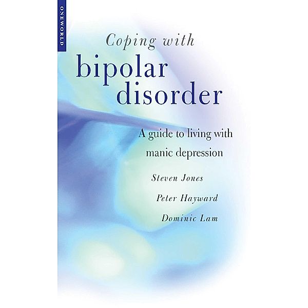 Coping with Bipolar Disorder, Steven Jones, Peter Haywood, Dominic Lam