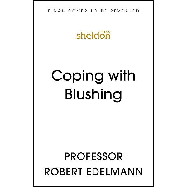 Coping with Blushing, Robert Edelmann, Robert J. Edelmann