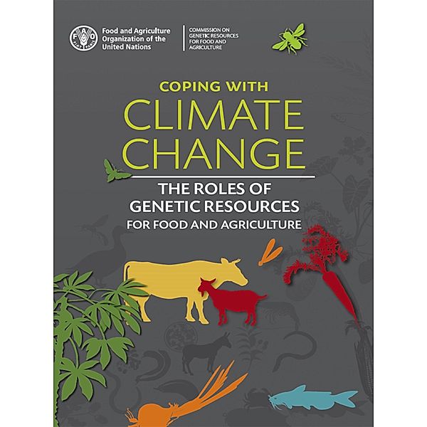 Coping with Climate Change: The Roles of Genetic Resources for Food and Agriculture, FAO