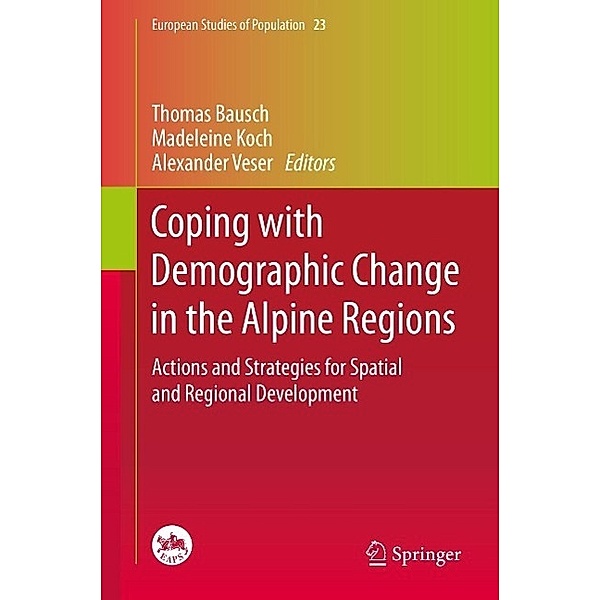 Coping with Demographic Change in the Alpine Regions / European Studies of Population Bd.23