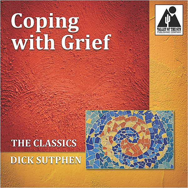 Coping with Grief: The Classics, Dick Sutphen