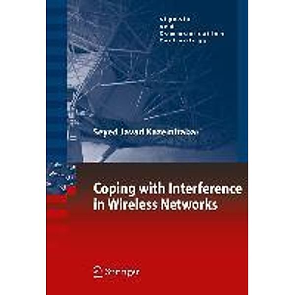 Coping with Interference in Wireless Networks / Signals and Communication Technology, Seyed Javad Kazemitabar